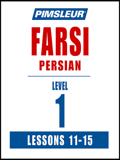 Title details for Pimsleur Farsi Persian Level 1 Lessons 11-15 MP3 by Pimsleur - Available